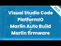 Visual Studio Code PlatformIO Marlin Auto Build Marlin firmware 2021