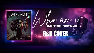 who am i casting crowns r u0026b cover soulcty