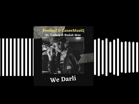 Download MP3 ProSoul & ZaneeMusiQ - We Darli Ft. Veekay & Budah Maz