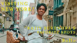 Visiting New York A Local s Guide to SoHo with Rajiv Surendra Shopping Eating Sightseeing