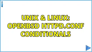 Unix Linux OpenBSD httpd conf conditionals