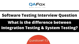 Difference between Integration Testing System Testing Software Testing Interview Question