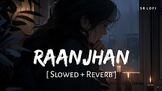 raanjhan slowed reverb parampara tandon do patti sr lofi