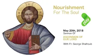 Download Fr. George Shalhoub, Sermon of (ASCENSION OF OUR LORD) MAY 20TH,2018 MP3