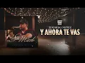 Y Ahora Te Vas [AUDIO OFICIAL] Edgardo Nuñez