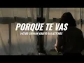 PORQUE TE VAS- VICTOR CIBRIAN FT. GABITO BALLESTEROS (LETRA)