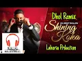 Lagu Shining Koka Dhol Remix Dilpreet Dhillon Meharvaani Ft. Lahoria Production Punjabi Dj songs 2021