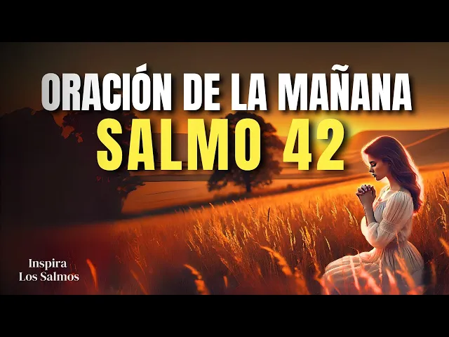 🙏🏼 ORACIÓN DE LA MAÑANA CON EL SALMO 42 | Dios Te Da Paz en Medio del ...