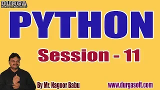 PYTHON tutorials Session - 11 by Mr Nagoor Babu On 14-02-2020 3PM