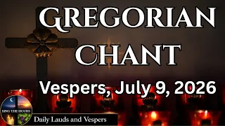 Vespers Thursday July 9th 2026 Gregorian Chanted Prayers