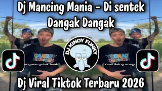 dj mancing mancing mania di sentek dangak dangak dj viral tiktok terbaru 2026 yang kalian cari