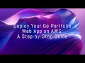 Deploy Your Go Portfolio Web App on AWS A Step-by-Step Guide