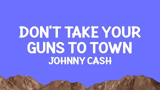 Johnny Cash - Don't Take Your Guns To Town (Lyrics)