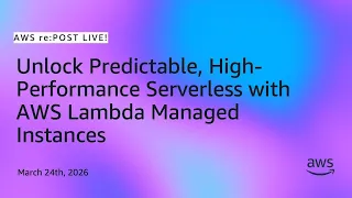 Unlock Predictable High-Performance Serverless with AWS Lambda Managed Instances AWS re Post Live