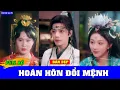 Lagu Hoán Hôn Đổi Mệnh Full - Là cơ duyên trời ban… hay cái bẫy đã được sắp đặt từ lâu? Một lần hoán hôn