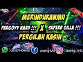Download Lagu DJ PARGOYY HARD !!! MERINDUKANMU X PERGILAH KASIH | JUNGLE DUTCH 2022 [ Aseng Mix ]