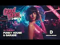 [FUNKY HOUSE \u0026 GARAGE] Good Vibes Session 006 | Live DJ Mix