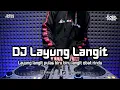 Download Lagu DJ LAYUNG LANGIT | BOOTLEG REMIX SUNDA 2025 TERBARU