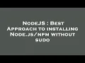 NodeJS Best Approach to installing Node without sudo