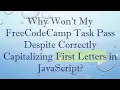 Why Won t My FreeCodeCamp Task Pass Despite Correctly Capitalizing First Letters in JavaScript