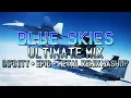 Download Lagu Blue Skies (Ace Combat Infinity) - Ultimate Mix (Infinity + Epic + Metal Remix Mashup)