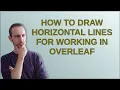 How to draw horizontal lines for working in overleaf