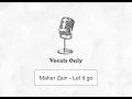 Download Lagu Maher zain - Let it go vocals only (English Version)