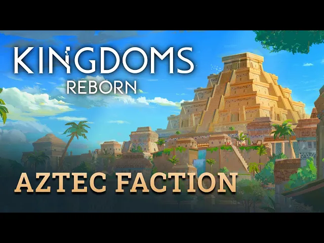 Kingdoms Reborn - Aztec-inspired Faction Trailer