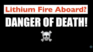 Lithium Fire Aboard? Batteries (Part 2). Are They Dangerous?