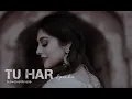 Download Lagu Tu Har Lamha [ Slowed + Reverb ] Arijit Singh | Nainsi Lofi