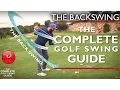 THE BACKSWING - THE COMPLETE GOLF SWING GUIDE