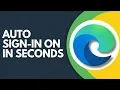 How to Enable Auto Sign In in Microsoft Edge Step by Step