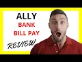 Ally Bank Bill Pay Review Pros and Cons