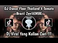 Download Lagu DJ DANCE FLOOR THAILAND X TOMATO BRAZIL Zen5EMBE VIRAL TIKTOK