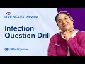 Live NCLEX Infection Question Drill