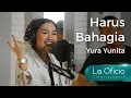 Harus Bahagia - Yura Yunita (Lockdown Session #DiRumahAja Cover) by La Oficio Entertainment