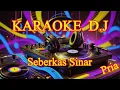Download Lagu KARAOKE DJ Seberkas Sinar Nada Pria