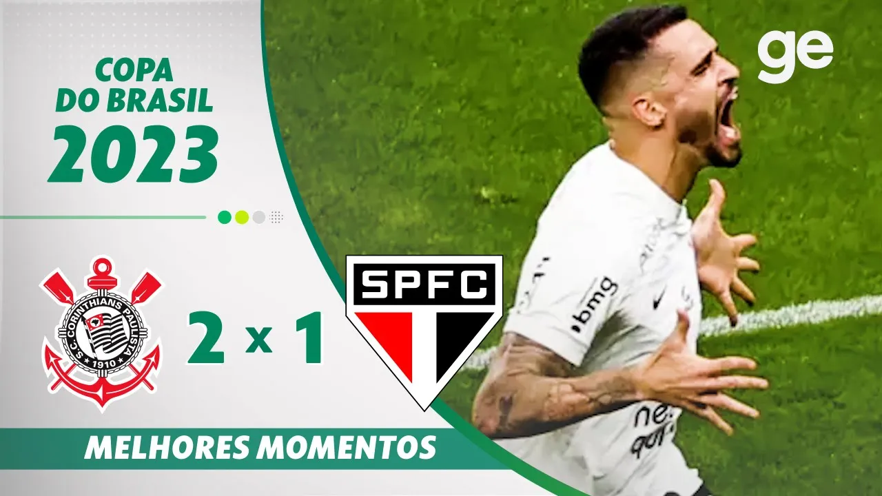 CORINTHIANS 2 X 1 SÃO PAULO | MELHORES MOMENTOS | SEMIFINAL COPA DO BRASIL 2023 | ge.globo