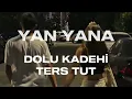 Dolu Kadehi Ters Tut - Yan Yana (Sözleri)