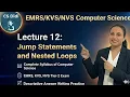 EMRS KVS NVS Lec 12 Jump Statements and Nested Loops Computer Science tgt pgt Tier 2 CS Didi
