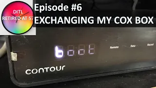 Problems with my Cox Contour Box DITL Retired at 57 Episode Day In The Life