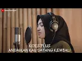 ANDAIKAN KAU DATANG KEMBALI - KOES PLUS | COVER BY UMIMMA KHUSNA