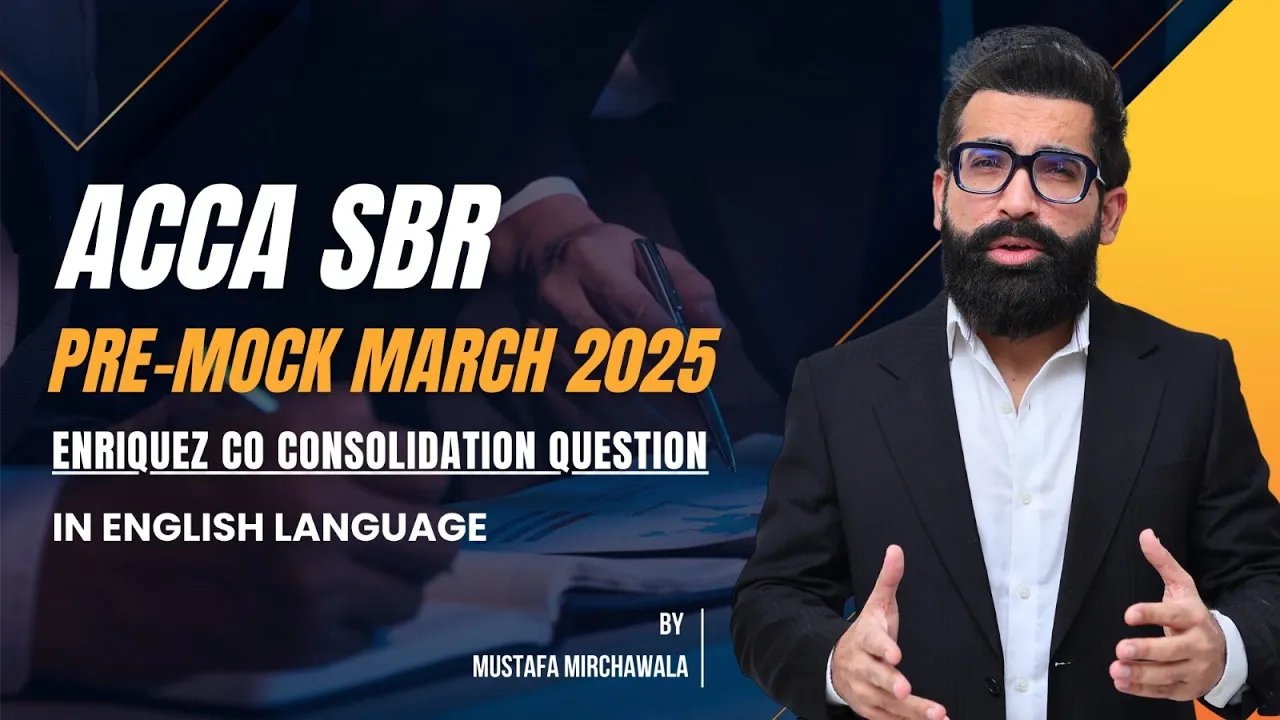 ACCA SBR Pre-Mock March 2025 Enriquez Co Consolidation Question in English by Mustafa Mirchawala