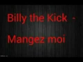 Billy The Kick - Mangez moi (paroles)