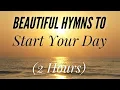 Download Lagu Beautiful Hymns to Start Your Day (with lyrics)