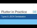Flutter in Practice - E06 Types JSON Serialization