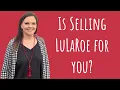 Is selling LuLaRoe for you