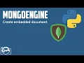 Learn how to work with embedded document in mongoengine - Python mongoengine tutorial