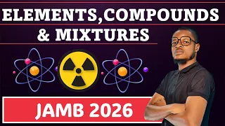 ELEMENTS COMPOUNDS AND MIXTURES JAMB AND WAEC 2026 UTME 2026