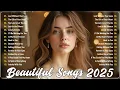 Lagu Beautiful Songs 2025 🎵Some Beautiful Love Songs ~ Heartfelt Melodies | Love Songs Playlist 2025